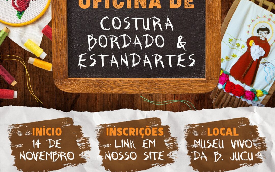 Inscreva-se para a Oficina de Costura, Bordado & Estandartes